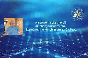 A szemem sokat javult az energiakezelés óta – Szemüveg nélkül olvasom az újságot